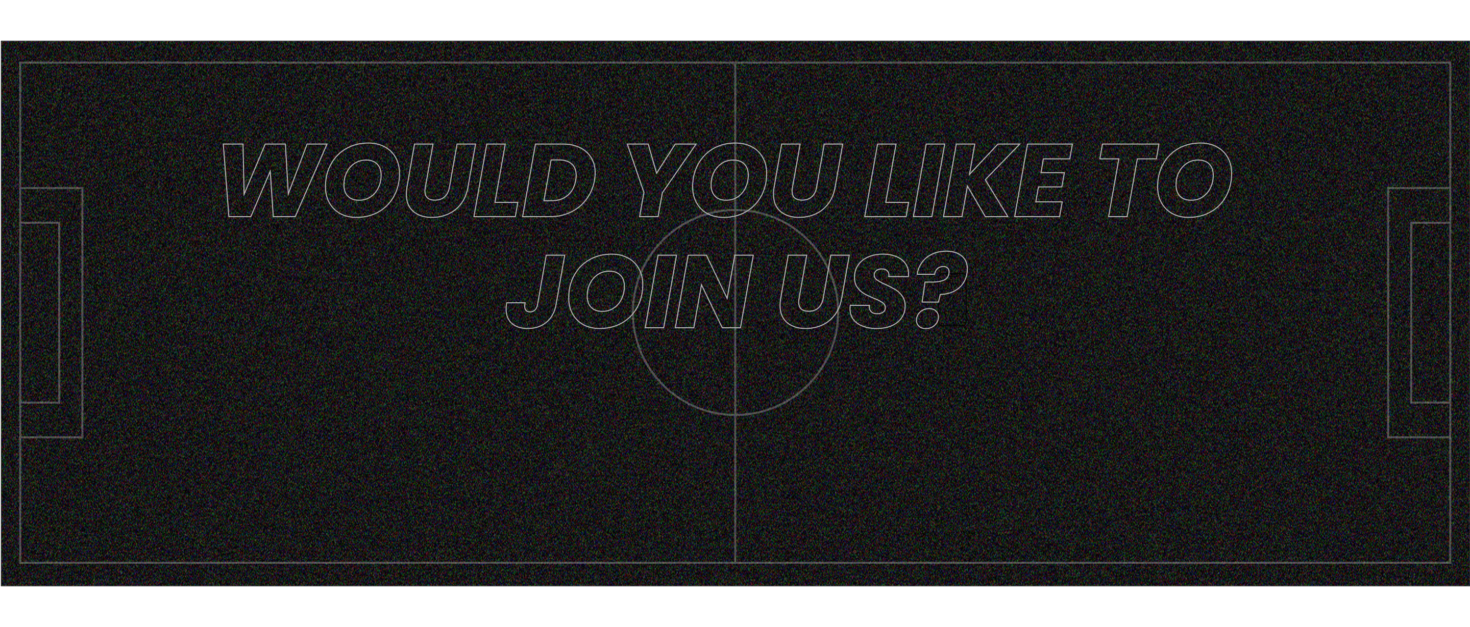 WOULD YOU LIKE TO JOIN US?